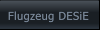 Flugzeug DESiE Flugzeug DESiE