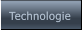 Technologie Technologie
